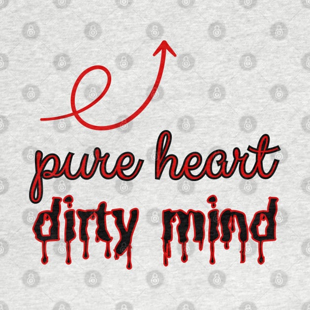 Pure heart, dirty mind. by UnCoverDesign